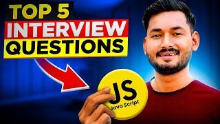 Top 5 JavaScript Interview Questions with Answers!