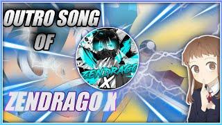 ZENDRAGO X OUTRO SONG/MUSIC.|| ZeGoroX ||.