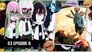 ||Hashiras reacting to episode 6 of season 3|| ◆Bielly - Inagaki◆