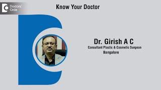 Dr Girish A C | Consultant Plastic Surgeon in Bangalore | Cosmetic Surgeon - Know Your Doctor