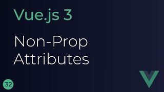 Vue JS 3 Tutorial - 32 - Non Prop Attributes