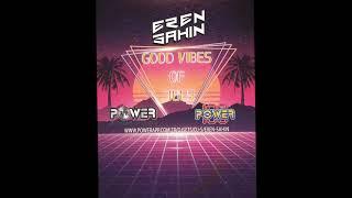 Eren Sahin  -Good Vibes Of July (Power Fm Exclusive Set)