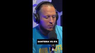 Santeria Vs IFA