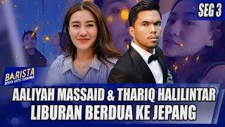 AALIYAH MASSAID & THARIQ HALILINTAR ISI LIBURAN AKHIR TAHUN KE NEGARA SAKURA | BARISTA