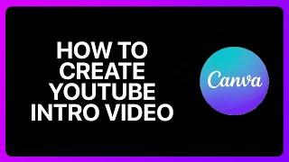 How To Create YouTube Intro Video In Canva Tutorial