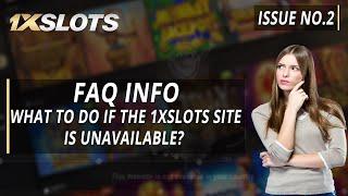 FAQ INFO 1x News Issue #2: What should I do if 1xSlots site and 1xSlots mirror are unavailable?