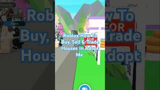 Roblox How To Buy, Sell & Trade Houses In Adopt Me #roblox #robloxadoptme #adoptmeroblox