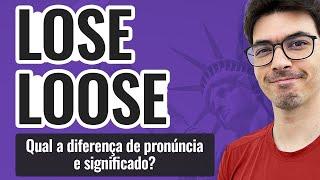 LOSE x LOOSE | Qual a diferança de pronúncia e significado?