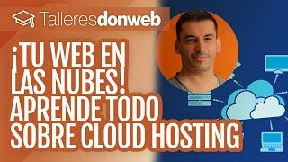 ¡Tu web en las nubes! Aprende todo sobre Cloud Hosting