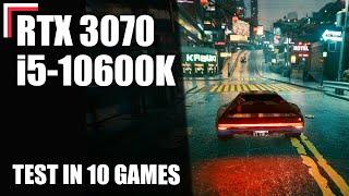 Intel Core i5-10600K + RTX 3070 — Test in 10 Games! [1080p, 1440p, 4K]