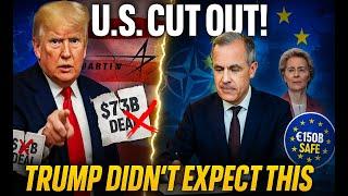 Canada Pulls $73B From U.S, Joins EU $150B Defense Alliance & SHOCKS NATO