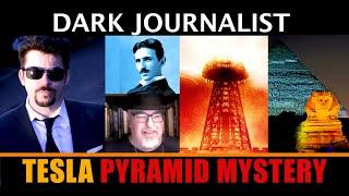 Dark Journalist & Dr. Joseph Farrell Nikola Tesla Great Pyramid Mystery!