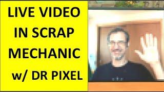 New Tool from Dr. Pixel - Live Video inside Scrap Mechanic