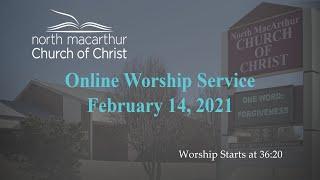 North MacArthur Online Bible Class and Worship Service February 14, 2021