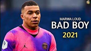 Kylian Mbappe ▶Marwa Loud - Bad Boy ● Skills & Goals 2021