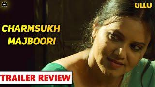 Charmsukh Majboori Web Series Trailer Review | Majboori Charmsukh Series Explain | Ullu Aap |