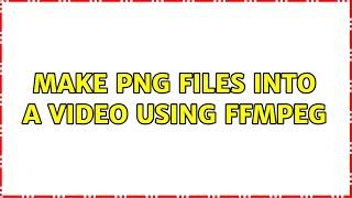 Make PNG files into a video using FFmpeg