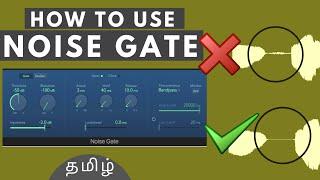 How to use Noise Gate - Noise Gate Tutorial in Tamil - Logic Pro X Tutorial  - Mixing Techniques.