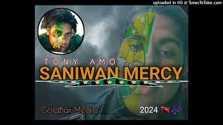 SANIWAN MERCY (2024) - TONY AMO (GOLDBAR PROD.) #UGLEE_BEE