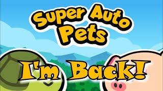 Super Auto Pets - I'm Back!