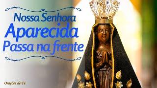 Nossa Senhora Aparecida passa na frente – Oração poderosa