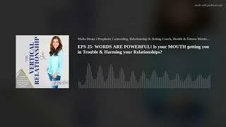 EPS 25- WORDS ARE POWERFUL! Is your MOUTH getting you in Trouble & Harming your Relationships?
