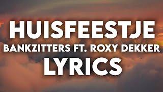 Bankzitters ft. Roxy Dekker - Huisfeestje - Lyrics