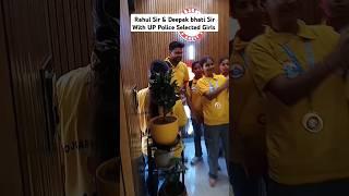 Rahul Sir & Deepak bhati Sir With UP Police Selected Girls #foryoutube #ytshorts #foryou