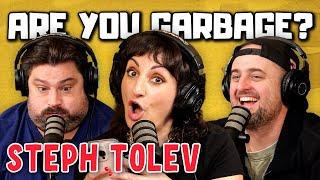 Steph Tolev! | Are You Garbage Comedy Podcast