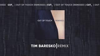 CUT_ - Out of Touch (Tim Baresko Remix)