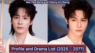 Zheng Ye Cheng and Wei Zhe Ming | Profile and Drama List (2025 -  20??) |