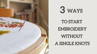 3 easy ways to start embroidery — no knots, no mess! | How to secure the thread at the beginning