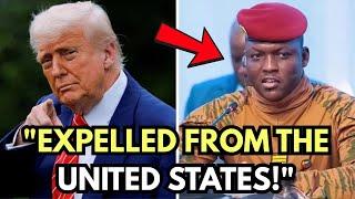 TRUMP SHOCKS NATION: Orders Expulsion of Ibrahim Traoré Supporters from U.S.!