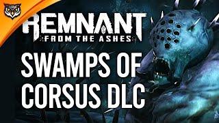 Remnant: From the Ashes  DLC Swamps of Corsus  Вознесение Искал. Болота Корсуса.