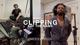 Clipping. - say the name (SMooCH 2020)