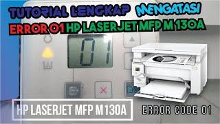 TUTORIAL MENGATASI BLINKING ERROR 01 HP LASERJET MFP M 130a