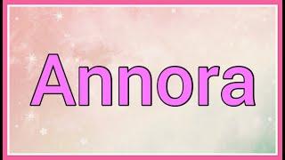 Annora | Name Origin Meaning Variations