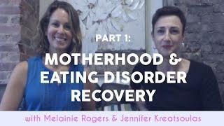 PART 1: MOTHERHOOD & EATING DISORDER RECOVERY SERIES