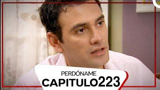 Perdóname Episodio 223 (Doblado en Español)