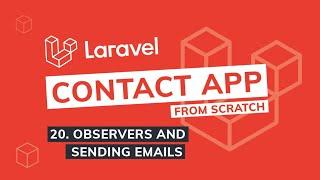 Episode 20 - Observers and sending emails | Laravel Contact App from scratch