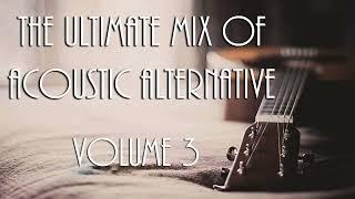 ACOUSTIC ALTERNATIVE VOLUME 3 - THE ULTIMATE MIX