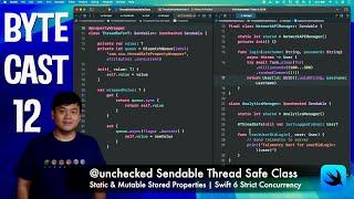 ByteCast #12 - @unchecked Sendable Thread Safe Class | Mutable Props | Swift 6 Strict Concurrency