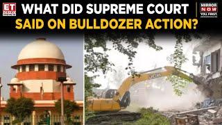 Supreme Court To Issue Pan-India Rules On Bulldozer Action | 'Can't Raze Property Of The Accused'