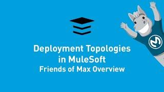 Deployment Topologies in MuleSoft | Friends of Max Q&A