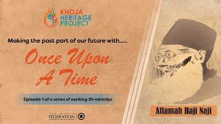 Once Upon A Time | Khoja Heritage Project - Episode 1