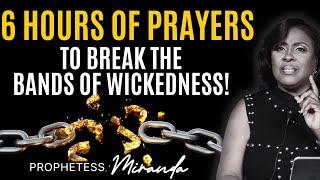 6 Hours of Prayers To Break Wickedness Off Your Life! | Prophetess Miranda | Nabi' Healing Center