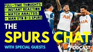 THE SPURS CHAT PODCAST Full-Time Thoughts: Man Utd 0-3 Tottenham: Instant Reaction & Match Analysis