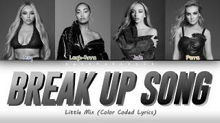 Little Mix - Break Up Song (Color Coded Lyrics)