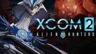 XCOM 2 Alien Hunters DLC Stream