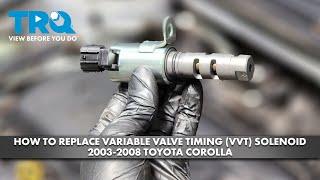 How to Replace Variable Valve Timing (VVT) Solenoid 2003-2008 Toyota Corolla